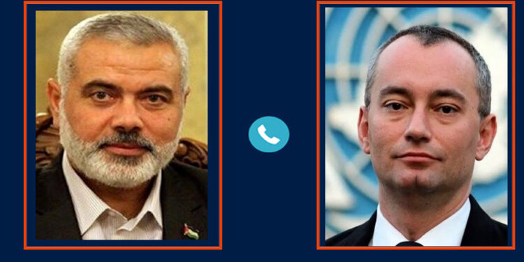 اسماعیل ھنیہ سے اقوام متحدہ کے خصوصی نمائدے کا ٹیلی فونک رابطہ